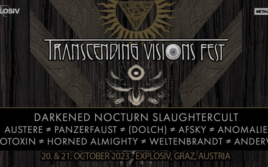 Explosiv – Transcending Visions Fest 2023: DARKENED NOCTURN SLAUGHTERCULT (D); DOLCH (D); ANOMALIE (A); HORNED ALMIGHTY (DNK); ANDERWELT (A)